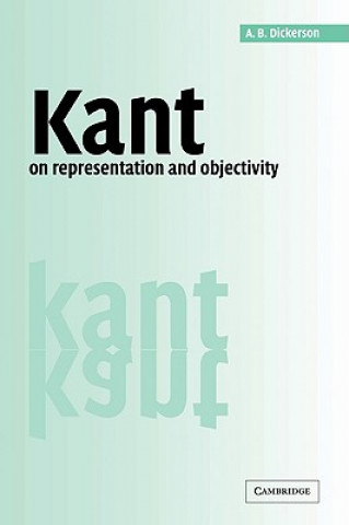 Kniha Kant on Representation and Objectivity A. B. Dickerson