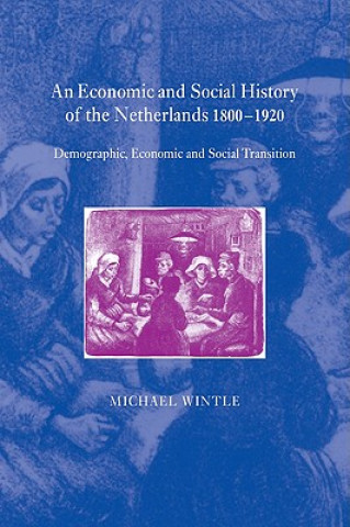Kniha Economic and Social History of the Netherlands, 1800-1920 Michael Wintle