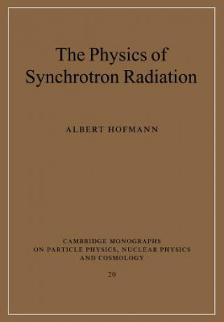 Kniha Physics of Synchrotron Radiation Albert Hofmann