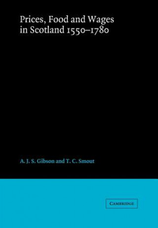 Kniha Prices, Food and Wages in Scotland, 1550-1780 A. J. S. GibsonT. C. Smout