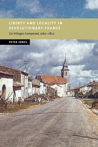 Könyv Liberty and Locality in Revolutionary France Peter Jones