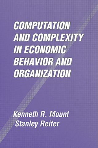 Carte Computation and Complexity in Economic Behavior and Organization Kenneth R. MountStanley Reiter
