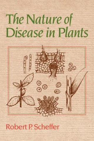 Kniha Nature of Disease in Plants Robert P. Scheffer
