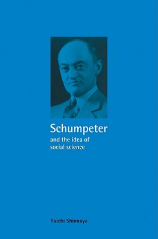 Kniha Schumpeter and the Idea of Social Science Yuichi Shionoya