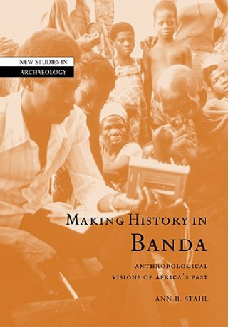 Könyv Making History in Banda Ann Brower Stahl