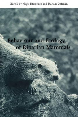 Book Behaviour and Ecology of Riparian Mammals Nigel DunstoneMartyn L. Gorman