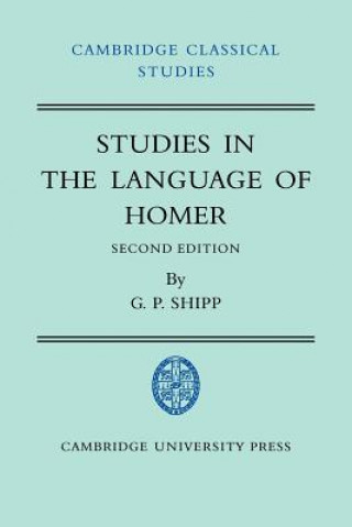 Könyv Studies in The Language of Homer G. P. Shipp