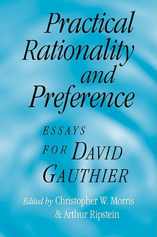 Kniha Practical Rationality and Preference Christopher W. MorrisArthur Ripstein