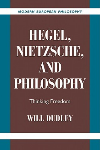 Carte Hegel, Nietzsche, and Philosophy Will Dudley