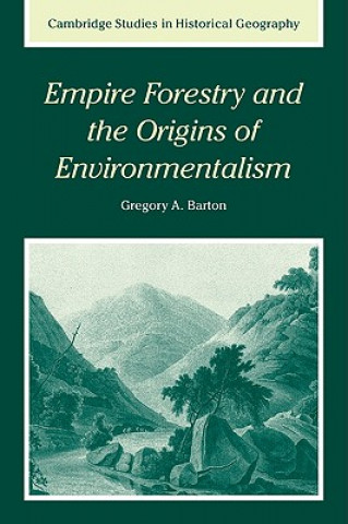 Carte Empire Forestry and the Origins of Environmentalism Gregory Allen Barton