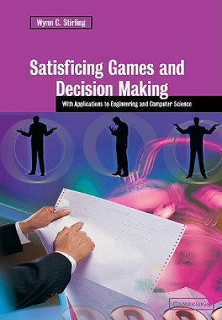 Carte Satisficing Games and Decision Making Wynn C. Stirling