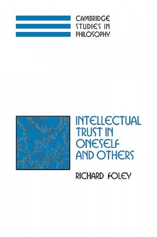 Knjiga Intellectual Trust in Oneself and Others Richard Foley