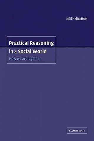 Książka Practical Reasoning in a Social World Keith Graham