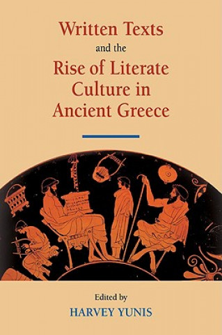 Kniha Written Texts and the Rise of Literate Culture in Ancient Greece Harvey Yunis