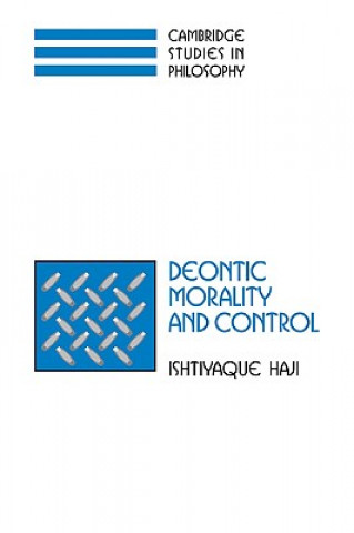 Könyv Deontic Morality and Control Ishtiyaque Haji