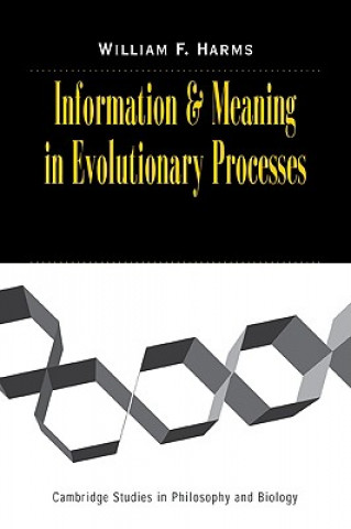 Kniha Information and Meaning in Evolutionary Processes William F. Harms