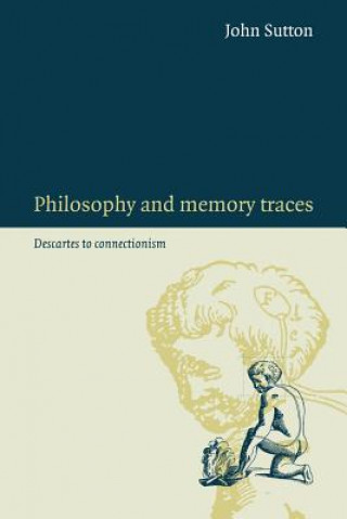 Kniha Philosophy and Memory Traces John Sutton