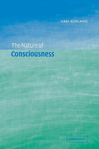 Carte Nature of Consciousness Mark Rowlands