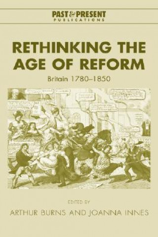 Könyv Rethinking the Age of Reform Arthur BurnsJoanna Innes