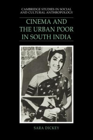 Kniha Cinema and the Urban Poor in South India Sara Dickey