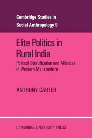 Könyv Elite Politics in Rural India Anthony T. Carter