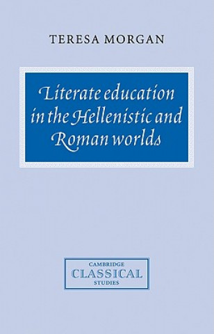 Buch Literate Education in the Hellenistic and Roman Worlds Teresa Morgan