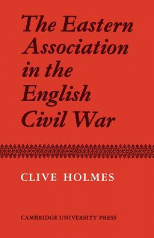 Kniha Eastern Association in the English Civil War Clive Holmes