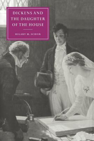 Kniha Dickens and the Daughter of the House Hilary M. Schor