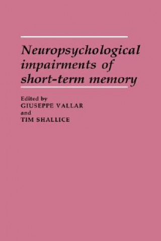 Kniha Neuropsychological Impairments of Short-Term Memory Giuseppe VallarTim Shallice