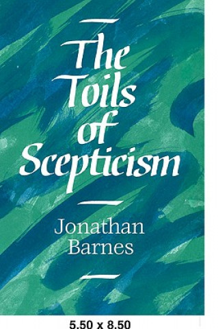 Carte Toils of Scepticism Jonathan Barnes