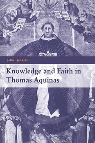 Könyv Knowledge and Faith in Thomas Aquinas John I. Jenkins