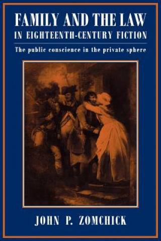 Knjiga Family and the Law in Eighteenth-Century Fiction John P. Zomchick