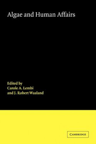 Könyv Algae and Human Affairs Carole A. LembiJ. Robert Waaland