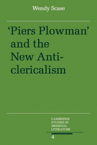 Könyv Piers Plowman and the New Anticlericalism Wendy Scase