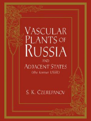 Book Vascular Plants of Russia and Adjacent States (the Former USSR) S. K. Czerepanov