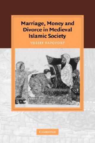 Książka Marriage, Money and Divorce in Medieval Islamic Society Yossef Rapoport