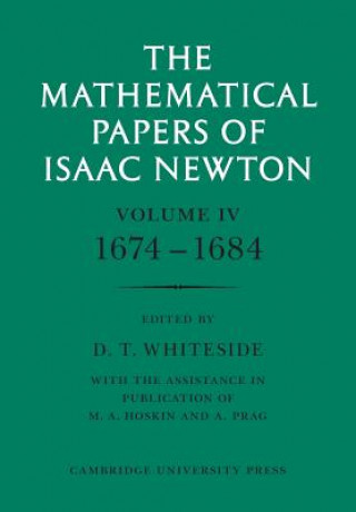 Carte Mathematical Papers of Isaac Newton: Volume 4, 1674-1684 Isaac NewtonD. T. Whiteside