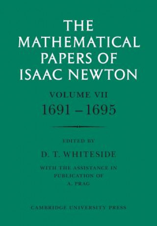 Książka Mathematical Papers of Isaac Newton: Volume 7, 1691-1695 Isaac NewtonD. T. Whiteside