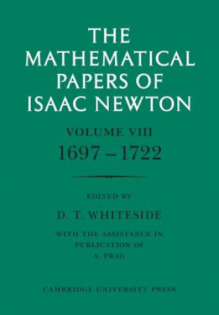 Kniha Mathematical Papers of Isaac Newton: Volume 8 Isaac NewtonD. T. Whiteside