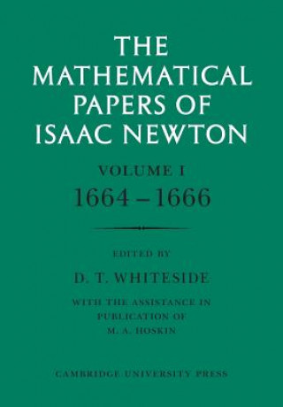 Książka Mathematical Papers of Isaac Newton: Volume 1 Isaac NewtonD. T. Whiteside