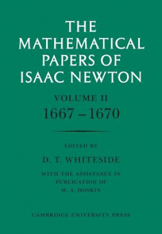 Carte Mathematical Papers of Isaac Newton: Volume 2, 1667-1670 Isaac NewtonD. T. WhitesideM. A. Hoskin