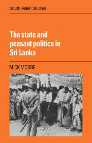 Book State and Peasant Politics in Sri Lanka Mick Moore