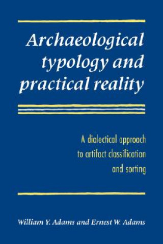 Kniha Archaeological Typology and Practical Reality William Y. AdamsErnest W. Adams