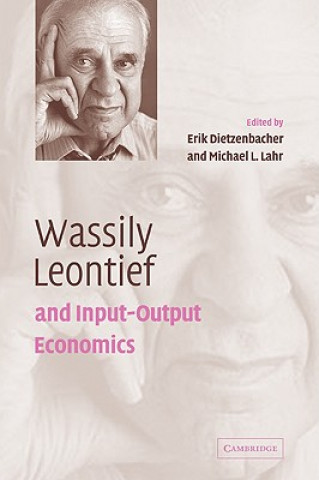 Книга Wassily Leontief and Input-Output Economics Erik DietzenbacherMichael L. Lahr