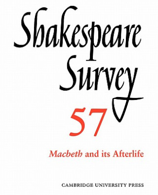 Carte Shakespeare Survey: Volume 57, Macbeth and its Afterlife Peter Holland
