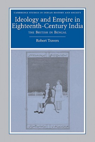 Carte Ideology and Empire in Eighteenth-Century India Robert Travers