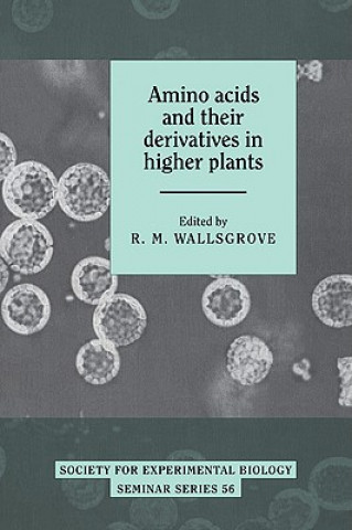Kniha Amino Acids and their Derivatives in Higher Plants R. M. Wallsgrove
