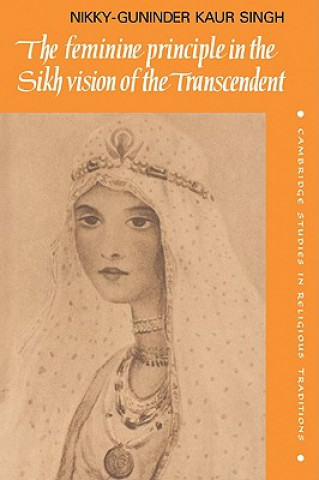 Libro Feminine Principle in the Sikh Vision of the Transcendent Nikky-Guninder Kaur Singh