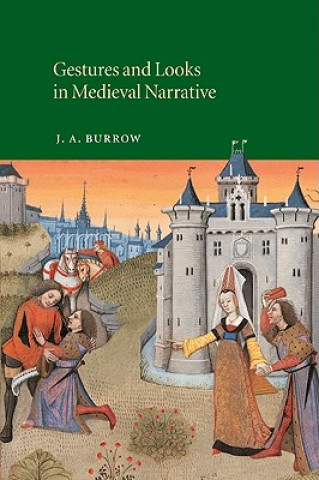 Kniha Gestures and Looks in Medieval Narrative J. A. Burrow