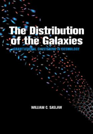 Kniha Distribution of the Galaxies William C. Saslaw